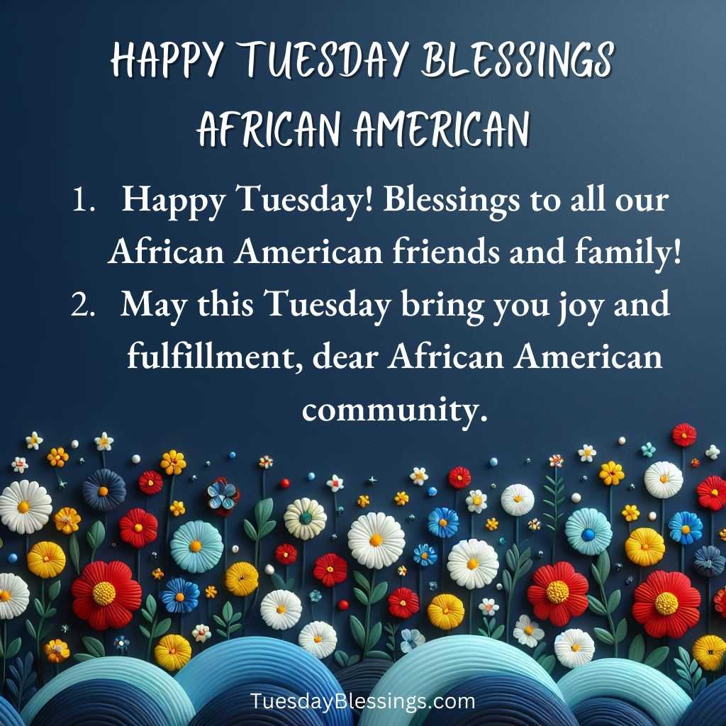 Happy Tuesday! Blessings to all our African American friends and family!