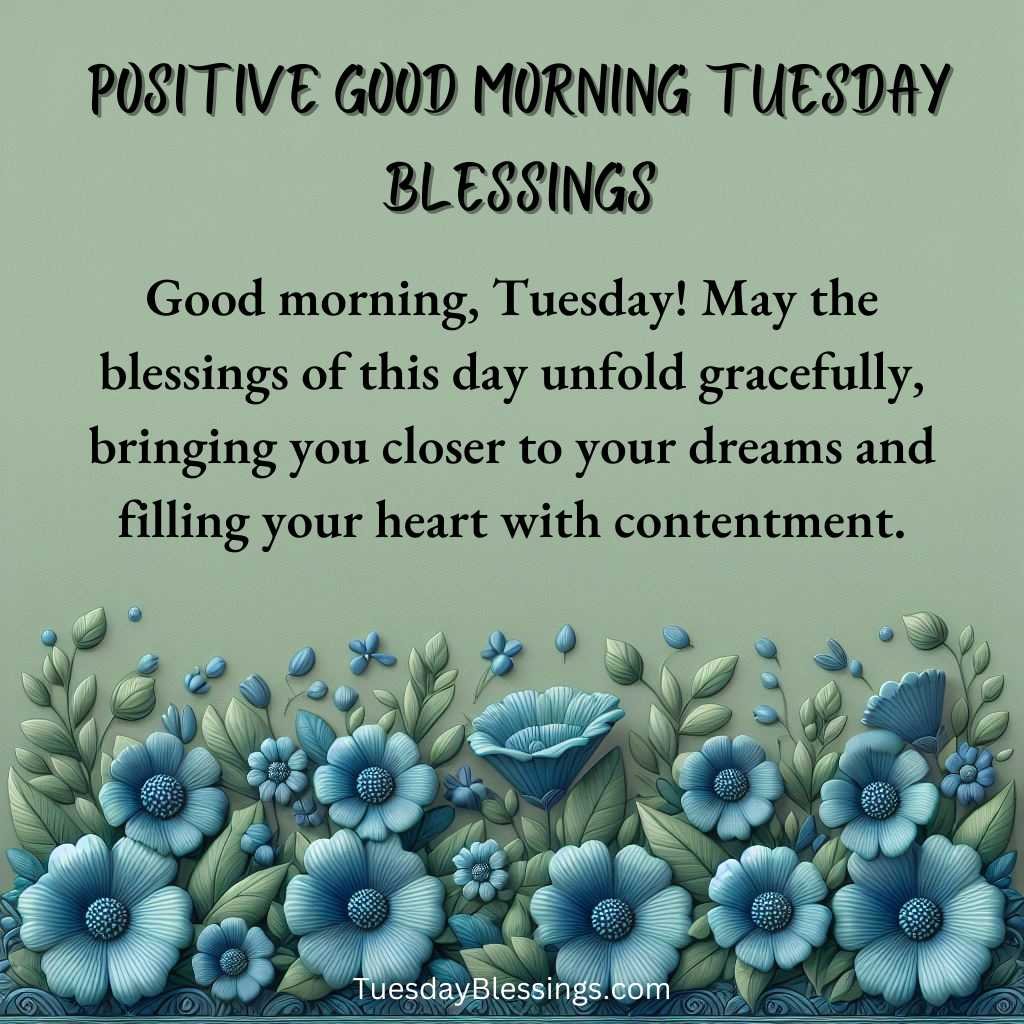 Good morning, Tuesday! May the blessings of this day unfold gracefully, bringing you closer to your dreams and filling your heart with contentment.