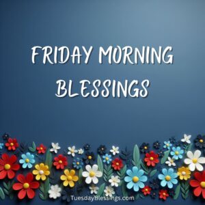 Friday Morning Blessings