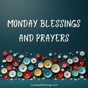Monday Blessings and Prayers