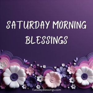 Saturday Morning Blessings