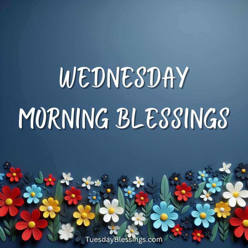 500+ Wednesday Morning Blessings Images and Quotes