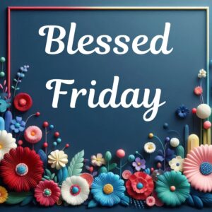 Blessed Friday