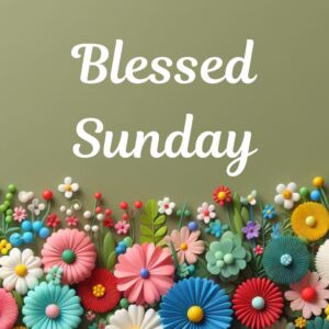 Blessed Sunday