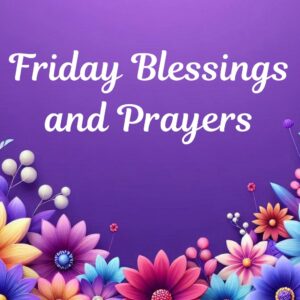 Friday Blessings and Prayers