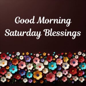 Good Morning Saturday Blessings