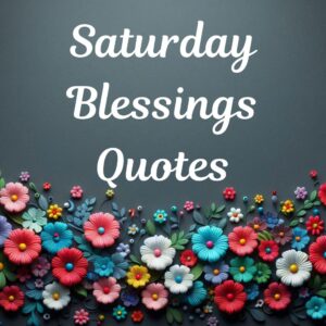 Saturday Blessings Quotes