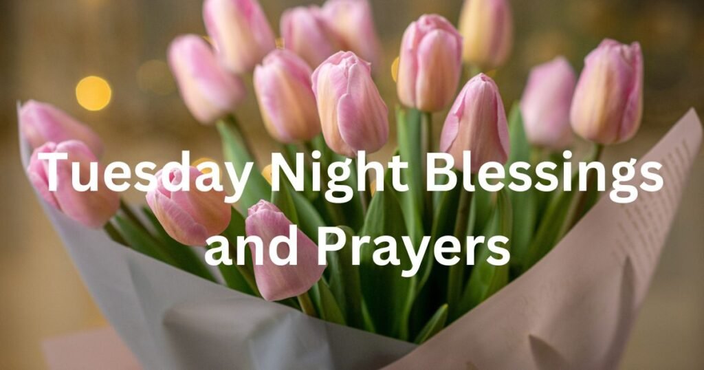 tuesday night blessings and prayers