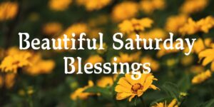 Beautiful Saturday Blessings