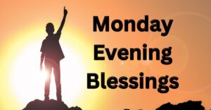 Monday Evening Blessings