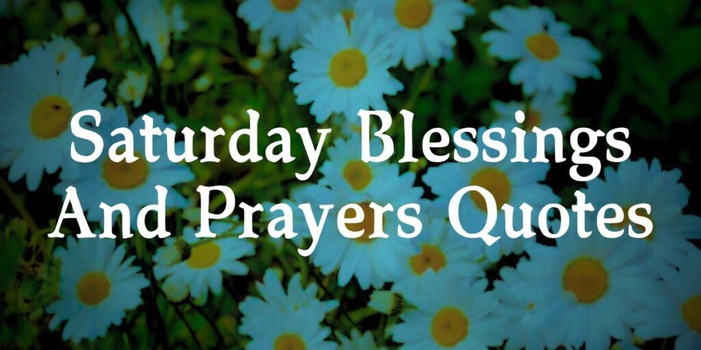 Saturday Blessings And Prayers Quotes