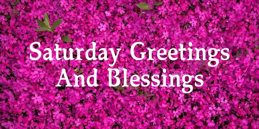 Saturday Greetings And Blessings