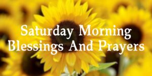 Saturday Morning Blessings And Prayers