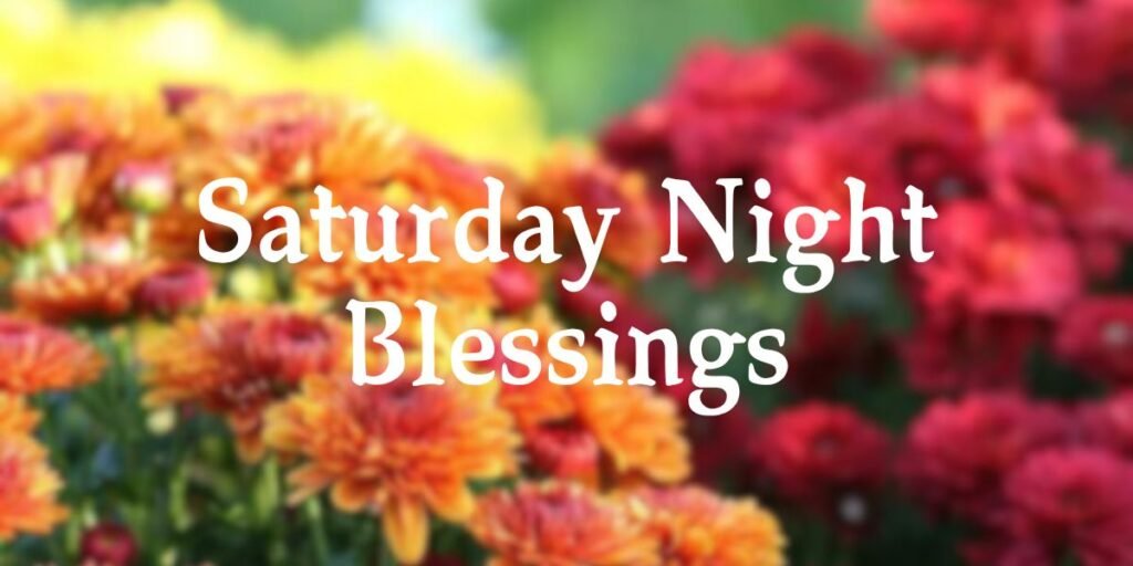 Saturday Night Blessings