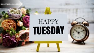 Happy Tuesday, Blessings to Brighten Your Day with Love & Positivity